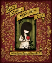 Once Upon a Gorjuss Time: Six Classic Tales to Dream By, Hardback Book Once Upon a Gorjuss Time: Six Classic Tales to Dream By, Hardback Book