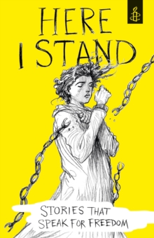 Here I Stand: Stories that Speak for Freedom, Hardback Book Here I Stand: Stories that Speak for Freedom, Hardback Book