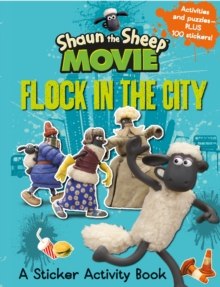 Shaun the Sheep Movie - Flock in the City Sticker Activity Book, Paperback / softback Book Shaun the Sheep Movie - Flock in the City Sticker Activity Book, Paperback / softback Book