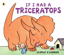 If I Had a Triceratops, Paperback Book If I Had a Triceratops, Paperback Book
