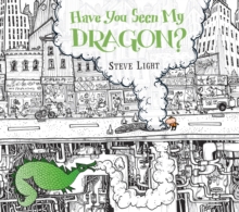 Have You Seen My Dragon?, Paperback / softback Book Have You Seen My Dragon?, Paperback / softback Book