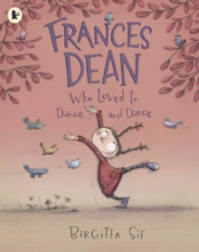 Frances Dean Who Loved to Dance and Dance, Paperback / softback Book Frances Dean Who Loved to Dance and Dance, Paperback / softback Book