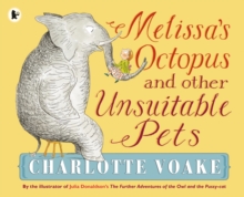 Melissa's Octopus and Other Unsuitable Pets, Paperback / softback Book Melissa's Octopus and Other Unsuitable Pets, Paperback / softback Book