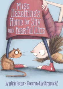 Miss Hazeltine's Home for Shy and Fearful Cats, Hardback Book Miss Hazeltine's Home for Shy and Fearful Cats, Hardback Book