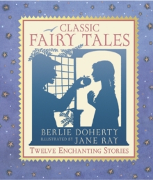 Classic Fairy Tales : The Illustrated Collection, Hardback Book Classic Fairy Tales : The Illustrated Collection, Hardback Book