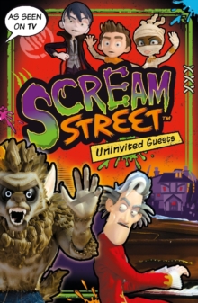 Scream Street: Uninvited Guests, Paperback / softback Book Scream Street: Uninvited Guests, Paperback / softback Book