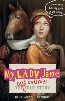 My Lady Jane : The Not Entirely True Story, Paperback / softback Book My Lady Jane : The Not Entirely True Story, Paperback / softback Book