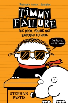 Timmy Failure: the Book You're Not Supposed to Have, Paperback Book Timmy Failure: the Book You're Not Supposed to Have, Paperback Book