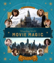 J.K. Rowling's Wizarding World: Movie Magic Volume One: Extraordinary People and Fascinating Places, Hardback Book J.K. Rowling's Wizarding World: Movie Magic Volume One: Extraordinary People and Fascinating Places, Hardback Book