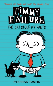 Timmy Failure: The Cat Stole My Pants, Hardback Book Timmy Failure: The Cat Stole My Pants, Hardback Book