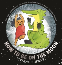 How to Be on the Moon, Hardback Book How to Be on the Moon, Hardback Book