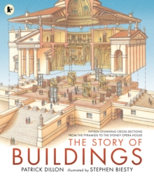 The Story of Buildings: Fifteen Stunning Cross-sections from the Pyramids to the Sydney Opera House