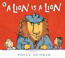 A Lion Is a Lion, Paperback / softback Book A Lion Is a Lion, Paperback / softback Book
