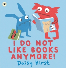 I Do Not Like Books Anymore!, Paperback / softback Book I Do Not Like Books Anymore!, Paperback / softback Book