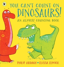 You Can't Count on Dinosaurs: An Almost Counting Book