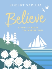 Believe : A Pop-up Book To Inspire You