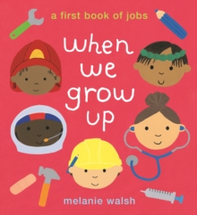 When We Grow Up: A First Book of Jobs, Hardback Book When We Grow Up: A First Book of Jobs, Hardback Book