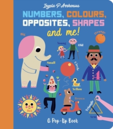 Numbers, Colours, Opposites, Shapes and Me! : A Pop-Up Book