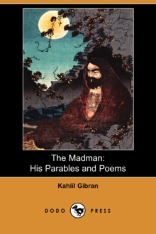 The Madman : His Parables and Poems (Dodo Press), Paperback / softback Book The Madman : His Parables and Poems (Dodo Press), Paperback / softback Book