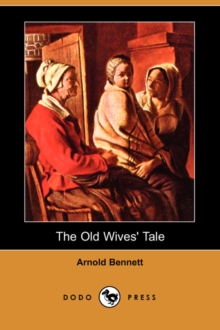 The Old Wives' Tale (Dodo Press), Paperback / softback Book The Old Wives' Tale (Dodo Press), Paperback / softback Book