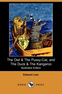 The Owl & the Pussy-Cat, and the Duck & the Kangaroo (Illustrated Edition) (Dodo Press), Paperback / softback Book The Owl & the Pussy-Cat, and the Duck & the Kangaroo (Illustrated Edition) (Dodo Press), Paperback / softback Book
