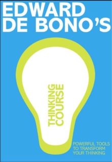 De Bono's Thinking Course : Powerful Tools to Transform Your Thinking, Paperback Book De Bono's Thinking Course : Powerful Tools to Transform Your Thinking, Paperback Book