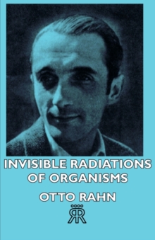 Invisible Radiations Of Organisms, Paperback / softback Book Invisible Radiations Of Organisms, Paperback / softback Book