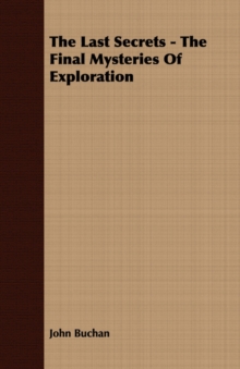 The Last Secrets - The Final Mysteries Of Exploration, Paperback / softback Book The Last Secrets - The Final Mysteries Of Exploration, Paperback / softback Book