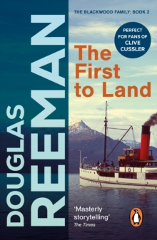 The First To Land : (The Blackwood Family: Book 2): an adrenalin-fuelled, all-action naval adventure from the master storyteller of the sea