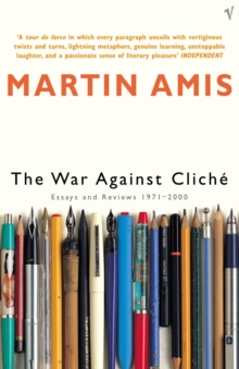 The War Against Cliche : Essays and Reviews 1971-2000