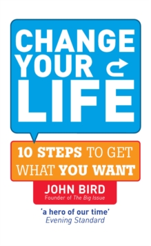 Change Your Life : 10 steps to get what you want