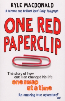 One Red Paperclip : The story of how one man changed his life one swap at a time