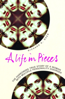 A Life in Pieces : The harrowing story of a woman with 17 personalities