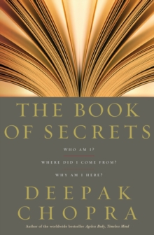 The Book Of Secrets : Who am I? Where did I come from? Why am I here?