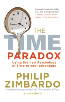 The Time Paradox : Using the New Psychology of Time to Your Advantage