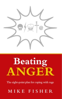 Beating Anger : The eight-point plan for coping with rage