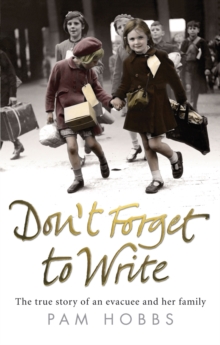 Don't Forget to Write : The true story of an evacuee and her family