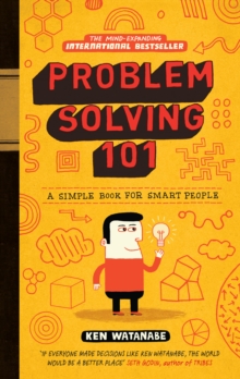 Problem Solving 101 : A simple book for smart people