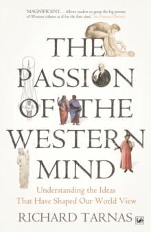 The Passion Of The Western Mind : Understanding the Ideas That Have Shaped Our World View