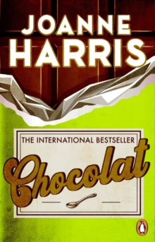 Chocolat : the enchanting bestseller from international multi-million copy seller Joanne Harris