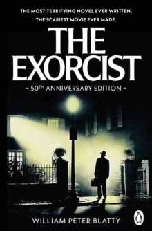 The Exorcist : Quite possibly the most terrifying novel ever written . . .