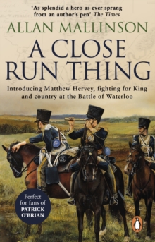 A Close Run Thing (The Matthew Hervey Adventures: 1) : A high-octane and fast-paced military action adventure guaranteed to have you gripped!