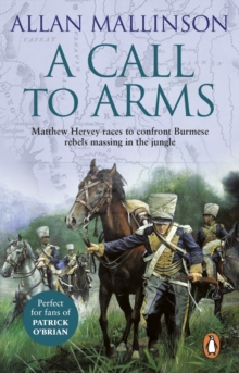 A Call To Arms : (The Matthew Hervey Adventures: 4): A rip-roaring and fast-paced military adventure from bestselling author Allan Mallinson