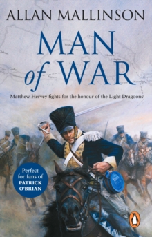 Man Of War : (The Matthew Hervey Adventures: 9): A thrilling and action-packed military adventure from bestselling author Allan Mallinson that will make you feel you are in the midst of the battle