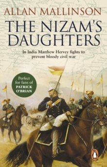 The Nizam's Daughters (The Matthew Hervey Adventures: 2) : A rip-roaring and riveting military adventure from bestselling author Allan Mallinson.