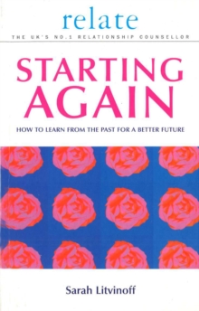 The Relate Guide To Starting Again : Learning From the Past to Give You a Better Future