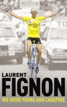 Random House We Were Young And Carefree , The Autobiography Of Laurent Fignon