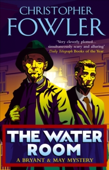 The Water Room : (Bryant & May Book 2)