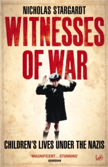 Witnesses Of War : Children's Lives Under the Nazis