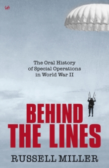 Behind The Lines : The Oral History of Special Operations in World War II